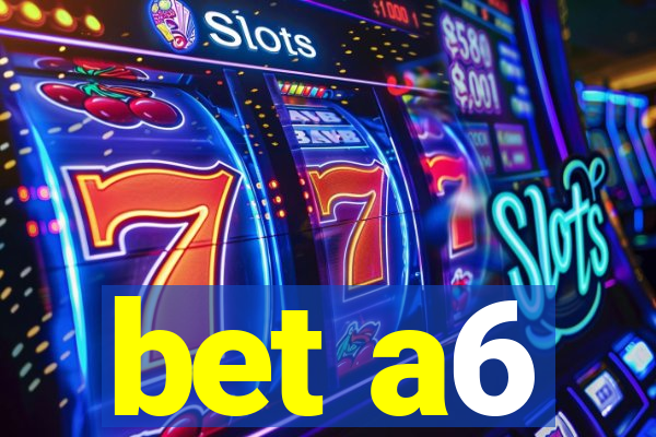 bet a6